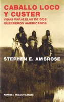 Caballo Loco y Custer: Vidas paralelas de dos guerreros americanos