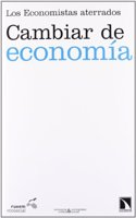 Cambiar de economia: Los Economistas aterrados (Economia critica y Ecologismo social) (Spanish Edition)