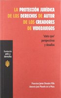 La proteccion juridica de los derechos de autor de los creadores de videojuegos: Statu quo perspectivas y desafios (Arte y Derecho) (Spanish Edition)