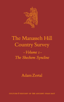 Manasseh Hill Country Survey, Volume I: The Shechem Syncline