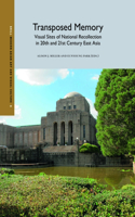 Transposed Memory: Visual Sites of National Recollection in 20th and 21st Century East Asia