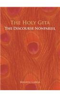 The Holy Gita- The Discourse Nonpareil