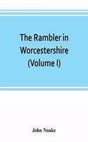 rambler in Worcestershire; or, Stray notes on churches and congregations (Volume I)
