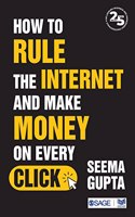 How to Rule the Internet and Make Money on Every Click