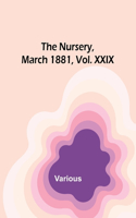 Nursery, March 1881, Vol. XXIX