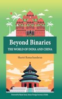 Beyond Binaries : The World Of India And China (2008-2022)