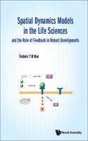 Spatial Dynamics Models in the Life Sciences and the Role of Feedback in Robust Developments