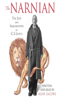 Narnian Lib/E: The Life and Imagination of C. S. Lewis