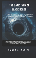 The Dark Twin of Black Holes