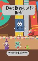 Don't Be Sad, Little Book!