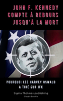 John F. Kennedy Compte à Rebours Jusqu'à la Mort