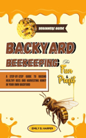 Beginners Guide To Backyard Beekeeping For Fun And Profit