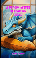 A Dragon Keeper in Training Series