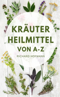 Kräuterheilmittel von A-Z
