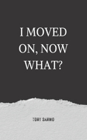 I Moved On, Now What?: Poems And Writing Prompts For Healing A Broken Heart.