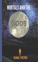 Mortals And The Gods