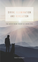 Divine Illumination and Revelation: The Augustinian Theory of Knowledge