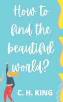 How to find the Beautiful World