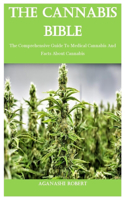 The Cannabis Bible: The Comprehensive Guide To Medical Cannabis And Facts About Cannabis