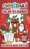 Christmas color by number coloring book for kids ages 8-12: Christmas Coloring Pages Including Santa, Christmas Trees, Reindeer, Rabbit Etc. For Kids and Children