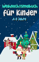 Weihnachtsmalbuch Für Kinder 4-8 Jahre: Schöne Seiten zum Ausmalen mit Weihnachtsmann, Rentier, Schneemann & mehr! Lustiges Weihnachtsgeschenk oder Geschenk für Kinder und Kleinkinder