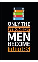 Only The Strongest Men Become Tutors