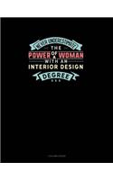 Never Underestimate The Power Of A Woman With An Interior Design Degree: 3 Column Ledger(1308 3 Column Ledger)