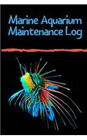 Marine Aquarium Maintenance Log: Reef Tank Aquarium Hobbyist Record Keeping Book. Convenient Logging Of All Water Chemistry, Maintenance, And Saltwater Fish Health.