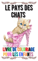 Le pays des chats livre de coloriage pour les enfants: Livre de coloriage pour les enfants avec lions, éléphants, hiboux, chevaux, chiens, chats et bien d'autres, avec des pages à colorier amusantes, fac