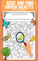 Seek and Find Hidden Objects Activity Book: Search and find for Kids, Puzzle, Look and Find, Activity pad, Picture Puzzle, Preschool, Kindergarten, Kids ages 4 - 6, Coloring for kids, Mazes an
