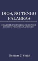Dios, No Tengo Palabras