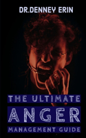 The Ultimate Anger Management Guide: A Practical Guide To Control Your Emotions, Take Control of Your Anger and Master Your Emotions, A Self-Help Guide To Help Take Control of Your Ange