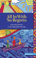 All In With No Regrets: Foundations - A User Manual For My Sons(1 All in with No Regrets)