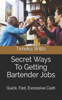 Secret Ways To Getting Bartender Jobs