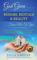 God Given Rehabs, Rentals & Reality From Me To You