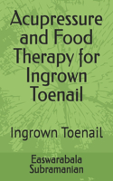 Acupressure and Food Therapy for Ingrown Toenail: Ingrown Toenail