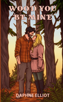 Wood You Be Mine?