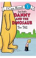 Danny and the Dinosaur: Too Tall