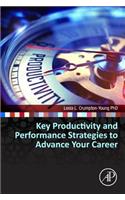 Key Productivity and Performance Strategies to Advance Your Career