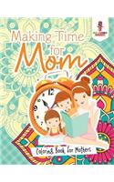 Making Time for Mom: Coloring Book for Mothers