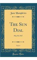 The Sun Dial, Vol. 4: May 30, 1927 (Classic Reprint)