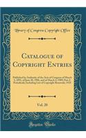 Catalogue of Copyright Entries, Vol. 20: Published by Authority of the Acts of Congress of March 3, 1891, of June 30, 1906, and of March 4, 1909; Part 2: Periodicals; Including List of Copyright Renewals; 1925 (Classic Reprint)