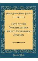 1975 at the Northeastern Forest Experiment Station (Classic Reprint)