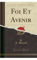 Foi Et Avenir (Classic Reprint)