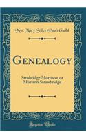 Genealogy: Strobridge Morrison or Morison Strawbridge (Classic Reprint)