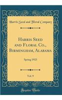 Harris Seed and Floral Co., Birmingham, Alabama, Vol. 9: Spring 1923 (Classic Reprint)