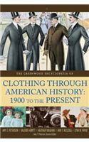 The Greenwood Encyclopedia of Clothing through American History, 1900 to the Present