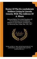 Roster Of The Ex-confederate Soldiers Living In Lincoln County, With The Address Of A. Nixon