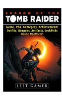Shadow of the Tomb Raider, Game, Ps4, Gameplay, Achievements, Outfits, Weapons, Artifacts, Lock Picks, Guide Unofficial