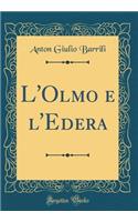 L'Olmo e l'Edera (Classic Reprint)